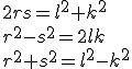 2rs=l^2+k^2
 \\ r^2-s^2=2lk
 \\ r^2+s^2=l^2-k^2